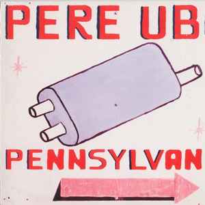 Pennsylvania / Pere Ubu, ens. voc. et instr. | Pere Ubu. Interprète