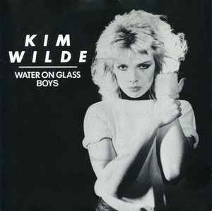 Kim Wilde - Water On Glass / Boys