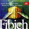 Fibich*, Josef Suk, Josef Hála - Works For Violin And Piano (First Complete Edition)