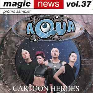 Aqua – Cartoon Heroes (Magic News Vol.37) (2000