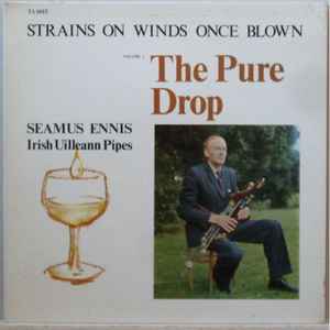 Seamus Ennis - Strains On Winds Once Blown - Volume 1: The Pure Drop