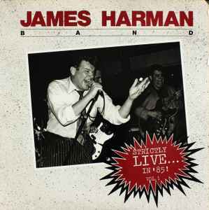 The James Harman Band -  Strictly Live... In '85! Vol. 1 