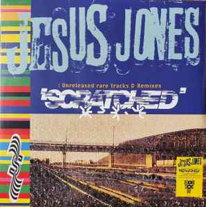 Scratched (Unreleased Rare Tracks & Remixes) - Jesus Jones