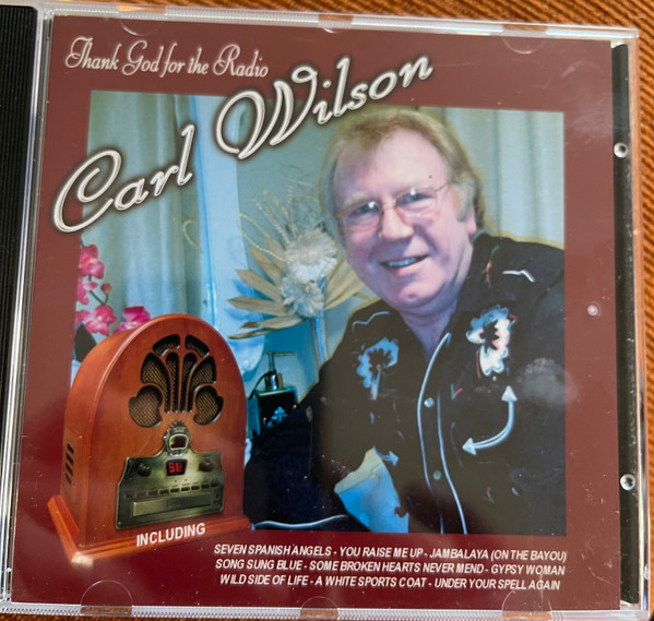 Carl Wilson – Thank God For The Radio (2010, CD) - Discogs