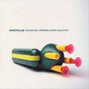 Shotclub Vol.1:Japanese Elepop 12 inch Analog-