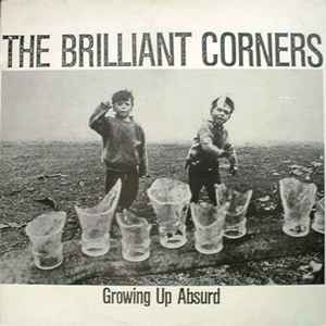 The Brilliant Corners - Growing Up Absurd