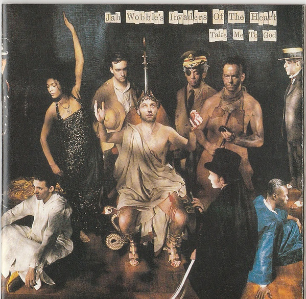 Jah Wobble's Invaders Of The Heart – Take Me To God (1994, CD