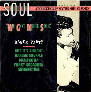 Soul Shots Volume 1: We Got More Soul (Dance Party) (1987