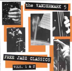 Free Jazz Classics Vols. 1 & 2 - The Vandermark 5