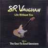SR Vaughan* - Life Without You  Vol.2