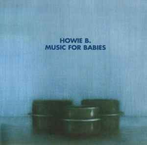 Howie B. - Music For Babies album cover