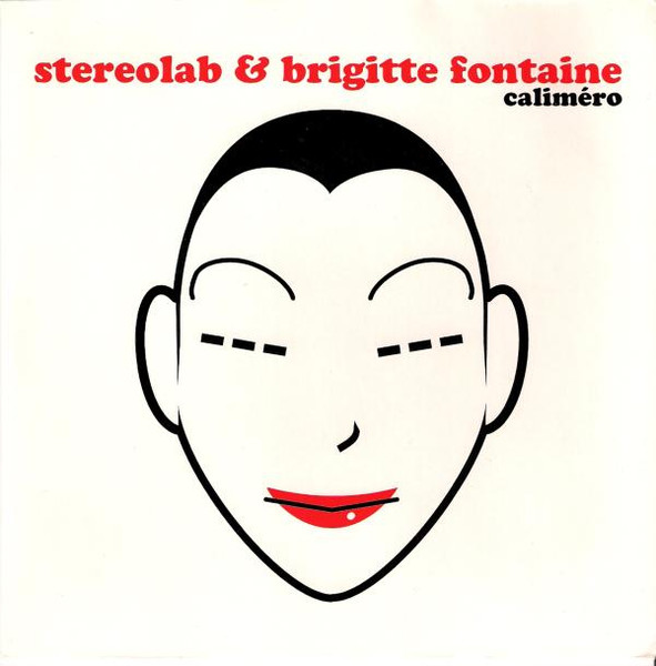 Stereolab & Brigitte Fontaine / Monade – Caliméro / Cache Cache