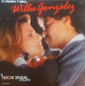 El Original Y Unico... - Willie Gonzalez Y Su Noche Sensual Orquesta
