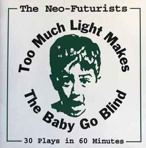 The Neo-Futurists - Too Much Light Makes The Baby Go Blind (1995 Chicago Cast) album cover