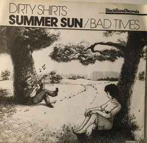 Dirty Shirts - Summer Sun / Bad Times album cover