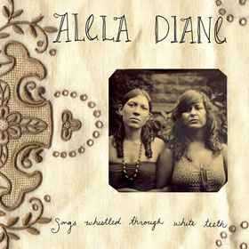 Alela Diane - Songs Whistled Through White Teeth