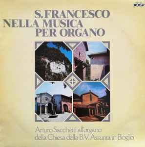 Arturo Sacchetti - S. FRANCESCO NELLA MUSICA PER ORGANO album cover