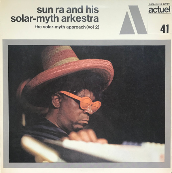 Sun Ra And His Solar-myth Arkestra – The Solar-myth Approach