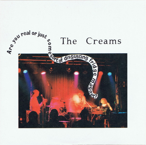 descargar álbum The Creams - Are You Real Or Just Some Sort Of Disgusting Fridge Magnet
