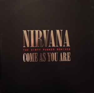 Nirvana - Come As You Are (The Dirty Funker Remixes)