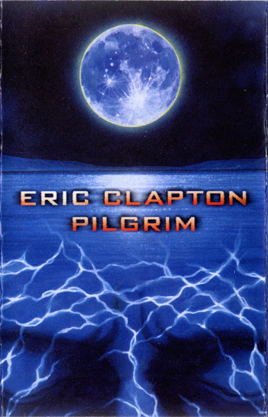 Eric Clapton – Pilgrim (1998, Dolby HX Pro, Cassette) - Discogs