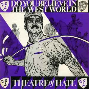 Do You Believe In The Westworld - Theatre Of Hate