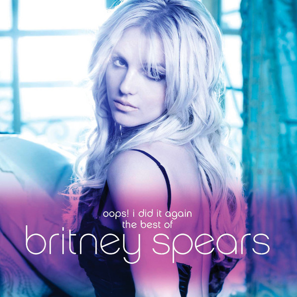 Britney Spears – Oops! I Did It Again - The Best Of (2012, CD 