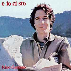 Rino Gaetano – E Io Ci Sto (1980, Vinyl) - Discogs