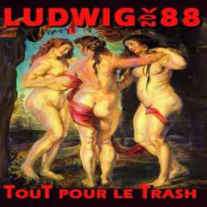 Tout Pour Le Trash  - Ludwig Von 88