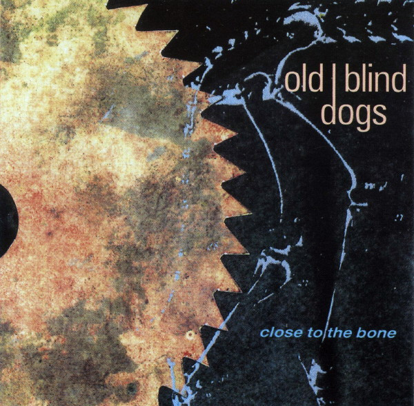 Old Blind Dogs - Close To The Bone | Releases | Discogs