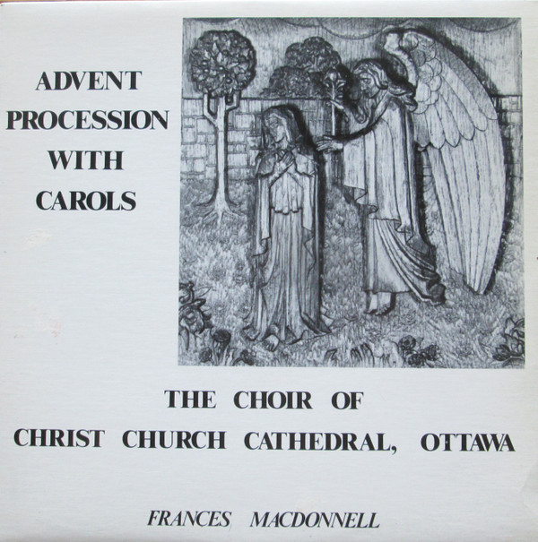 baixar álbum The Choir Of The Christ Church Cathedral, Ottawa, Frances MacDonnell - Advent Procession With Carols