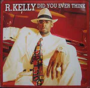 Did You Ever Think - R. Kelly