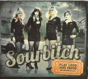 Sour Bitch - Play Loud Sing Proud album cover
