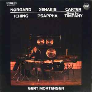 Gert Mortensen - Nørgård: I Ching, Xenakis: Psappha, Carter: Pieces For Timpani album cover