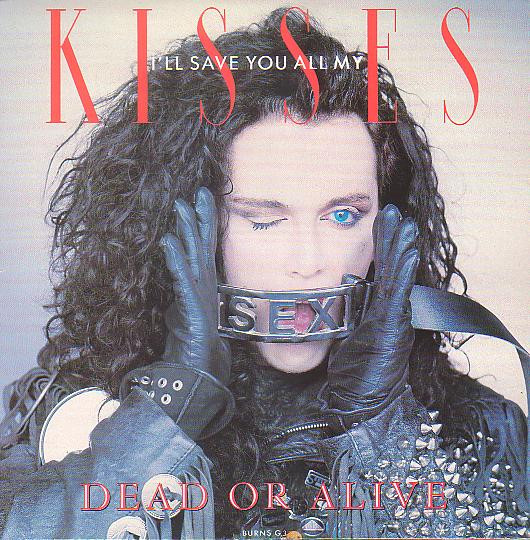 Dead Or Alive – I'll Save You All My Kisses (1987, Vinyl) - Discogs