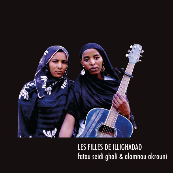 Les Filles De Illighadad - Fatou Seidi Ghali & Alamnou Akrouni