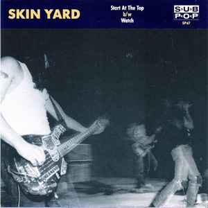 Skin Yard - Start At The Top b/w Watch album cover