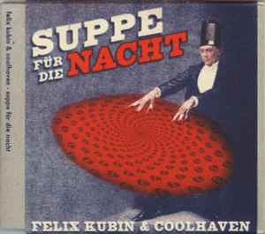 Felix Kubin - Suppe Für Die Nacht