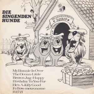 Die Singenden Hunde - My Bonnie Is Over The Ocean | Releases | Discogs
