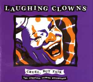 Cruel, But Fair: The Complete Clowns Recordings - Laughing Clowns