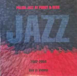 Various - Polish Jazz At Porgy & Bess (2002-2004 Live In Vienna) album cover