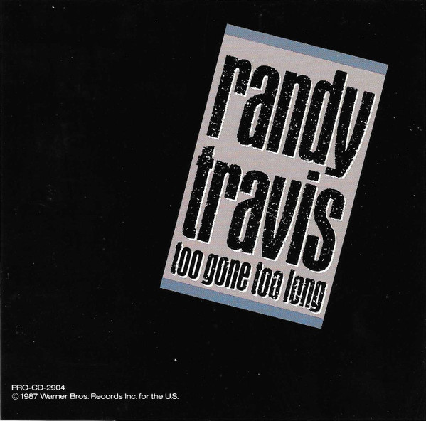 Randy Travis – Too Gone Too Long (1987, Vinyl) - Discogs