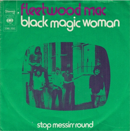 Fleetwood Mac – Black Magic Woman / Stop Messin 'Round (1973