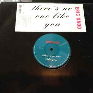 Eric Gadd – There's No One Like You (1995, Vinyl) - Discogs