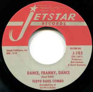 Floyd Dakil Combo - Dance, Franny, Dance / Look What You Have Gone And Done