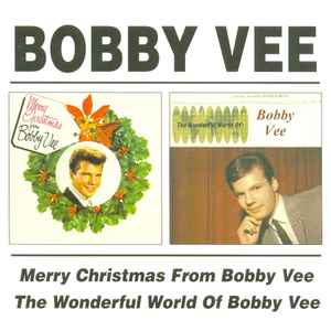 Bobby Vee - Merry Christmas From Bobby Vee / The Wonderful World Of Bobby Vee