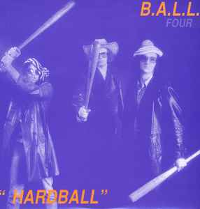 B.A.L.L. Four " Hardball" - B.A.L.L.