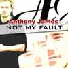 Anthony James (17) - Not My Fault