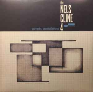 Currents, Constellations - The Nels Cline 4