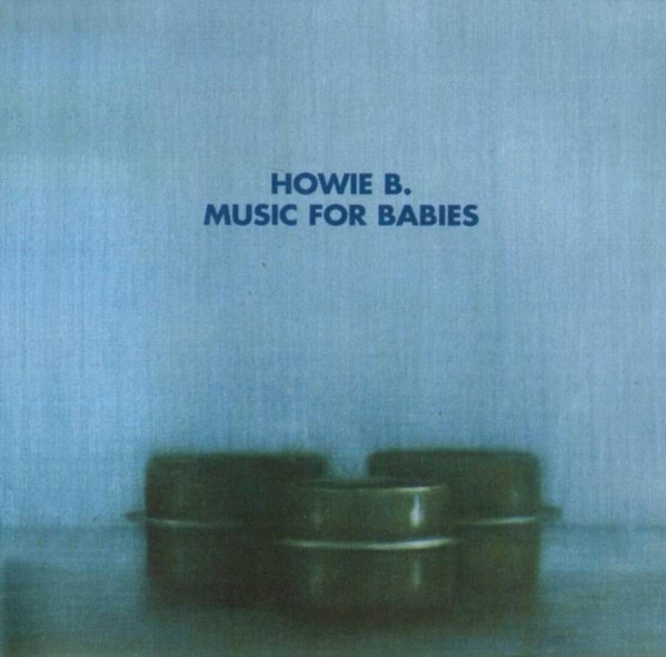 baixar álbum Howie B - Music For Babies